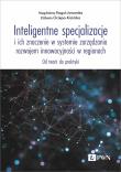 Okładka książki Inteligentne specjalizacje i ich znaczenie w systemie zarządzania rozwojem innowacyjności w regionach