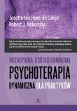 Intensywna krótkoterminowa psychoterapia dynamiczna dla praktyków. Autor: Josette ten Have-de Labije, Robert J. Neborsky. Dadada.pl Okładka książki Intensywna krótkoterminowa psychoterapia dynamiczna dla praktyków