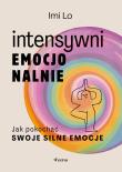 Intensywni emocjonalnie. Jak pokochać swoje silne emocje. Autor: Lo Imi. Dadada.pl Okładka książki Intensywni emocjonalnie. Jak pokochać swoje silne emocje
