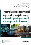 Interdyscyplinarność logistyki wojskowej w teorii i praktyce nauk o zarządzaniu i jakości. Autor: Tomasz Jałowiec, Marta Wincewicz-Bosy, redakcja naukowa. Dadada.pl Okładka książki Interdyscyplinarność logistyki wojskowej w teorii i praktyce nauk o zarządzaniu i jakości