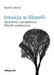 Okładka książki Intuicja w filozofii. Spojrzenie z perspektywy filozofii analitycznej.