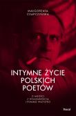 Okładka książki Intymne życie polskich poetów. O miłości z wzajemnością i pomimo wszystko