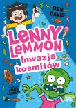 Inwazja kosmitów. Lenny Lemmon. Tom 3. Autor: Davis Ben. Dadada.pl Okładka książki Inwazja kosmitów. Lenny Lemmon. Tom 3