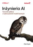 Inżynieria AI. Tworzenie aplikacji.... Autor: Chip Huyen. Dadada.pl Okładka książki Inżynieria AI. Tworzenie aplikacji...
