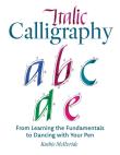 Okładka książki Italic Calligraphy: From Learning the Fundamentals to Dancing with Your Pen