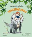 Ivar ratuje głodne triceratopsy. Autor: Lisa Bjarbo. Dadada.pl Okładka książki Ivar ratuje głodne triceratopsy