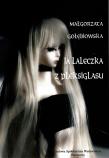 Ja laleczka z pleksiglasu. Autor: Gołębiowska Małgorzata. Dadada.pl Okładka książki Ja laleczka z pleksiglasu