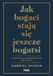 Okładka książki Jak bogaci stają się jeszcze bogatsi. Strategie budowania majątku