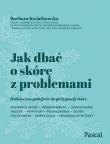 Jak dbać o skórę z problemami - uszkodzone. Autor: Kwiatkowska Barbara. Dadada.pl Okładka książki Jak dbać o skórę z problemami - uszkodzone