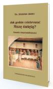 Jak godnie celebrować Mszę Świętą. Autor: Janiec Zdzisław. Dadada.pl Okładka książki Jak godnie celebrować Mszę Świętą
