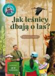 Okładka książki Jak leśnicy dbają o las. Młody obserwator przyrody