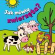 Okładka książki Jak mówią zwierzęta?