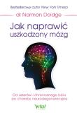 Jak naprawić uszkodzony mózg. Autor: Doidge Norman. Dadada.pl Okładka książki Jak naprawić uszkodzony mózg