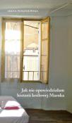 Jak nie opowiedziałam historii królowej Maroka. Autor: Irena Wiszniewska. Dadada.pl Okładka książki Jak nie opowiedziałam historii królowej Maroka