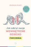 Jak odkryć swoje wewnętrzne dziecko. Ćwiczenia. Autor: Stefanie Stahl. Dadada.pl Okładka książki Jak odkryć swoje wewnętrzne dziecko. Ćwiczenia