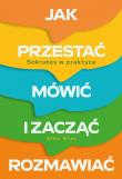 Okładka książki Jak przestać mówić i zacząć rozmawiać. Sokrates w praktyce