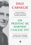 Okładka książki Jak przestać się martwić i zacząć żyć