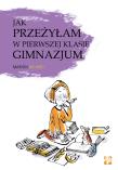 Jak przeżyłam w pierwszej klasie gimnazjum?. Autor: Marion Archaud. Dadada.pl Okładka książki Jak przeżyłam w pierwszej klasie gimnazjum?