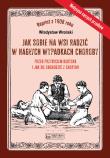 Okładka książki Jak sobie na wsi radzić w nagłych wypadkach choroby przed przybyciem doktora i jak się obchodzić z chorymi