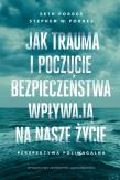 Okładka książki Jak trauma i poczucie bezpieczeństwa wpływają na nasze życie
