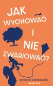 Okładka książki Jak wychować i nie zwariować?