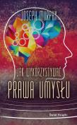 Okładka książki Jak wykorzystywać prawa umysłu (wydanie pocketowe)