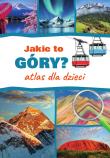 Okładka książki Jakie to góry? Atlas dla dzieci