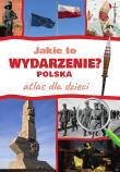 Okładka książki Jakie to wydarzenie? Polska. Atlas dla dzieci