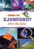 Jakie to zjawisko? Atlas dla dzieci. Autor: Monika Płóciennik. Dadada.pl Okładka książki Jakie to zjawisko? Atlas dla dzieci