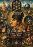 Okładka książki Jakub Frank i frankiści polscy 1726-1816 T.1