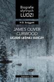James Oliver Curwood: uczeń Leśnej Dziczy. Autor: Swiggett Hobart Donald. Dadada.pl Okładka książki James Oliver Curwood: uczeń Leśnej Dziczy