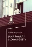 Jana Pawła II słowa i gesty. Autor: Magdalena Jankosz. Dadada.pl Okładka książki Jana Pawła II słowa i gesty