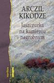 Jaszczurka na kamieniu nagrobnym. Autor: Kikodze Arczil. Dadada.pl Okładka książki Jaszczurka na kamieniu nagrobnym
