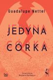 Jedyna córka. Autor: Guadalupe Nettel. Dadada.pl Okładka książki Jedyna córka