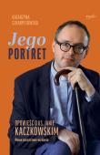 Jego Portret. Opowieść o ks. Janie Kaczkowskim wyd. 2025. Autor: Szkarpetowska Katarzyna. Dadada.pl Okładka książki Jego Portret. Opowieść o ks. Janie Kaczkowskim wyd. 2025