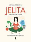 Jelita. Kręta droga do zdrowia. Proste sposoby na lepsze życie. Autor: Joanna Zielewska. Dadada.pl Okładka książki Jelita. Kręta droga do zdrowia. Proste sposoby na lepsze życie