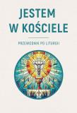 Okładka książki Jestem w Kościele. Przewodnik po liturgii
