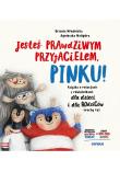 Jesteś prawdziwym przyjacielem, Pinku! Książka. Autor: Urszula Młodnicka, Agnieszka W. Dadada.pl Okładka książki Jesteś prawdziwym przyjacielem, Pinku! Książka
