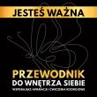 Jesteś ważna. Przewodnik do wnętrza siebie.. Autor: Borucka Katarzyna. Dadada.pl Okładka książki Jesteś ważna. Przewodnik do wnętrza siebie.