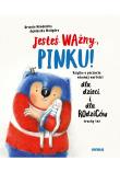 Jesteś ważny, Pinku! Książka o poczuciu własnej wartości. Autor: Urszula Młodnicka, Agnieszka Waligóra. Dadada.pl Okładka książki Jesteś ważny, Pinku! Książka o poczuciu własnej wartości