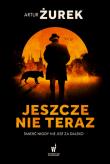 Okładka książki Jeszcze nie teraz. Koło śmierci. Tom 1