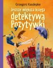 Jeszcze większa księga detektywa Pozytywki. Autor: Grzegorz Kasdepke. Dadada.pl Okładka książki Jeszcze większa księga detektywa Pozytywki