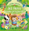 Okładka książki Jeż Henio szuka przyjaciół. Leśna szkoła