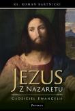 Jezus z Nazaretu - głosiciel Ewangelii. Autor: Bartnicki Roman. Dadada.pl Okładka książki Jezus z Nazaretu - głosiciel Ewangelii