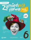 Język polski SP 6 Zamieńmy słowo podręcznik. Autor: Bartol Izabella, Jagoda Najmanowicz-Michalak, Mag. Dadada.pl Okładka książki Język polski SP 6 Zamieńmy słowo podręcznik