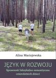 Okładka książki Język w rozwoju. Sprawność leksykalno-semantyczna czteroletnich dzieci