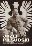Okładka książki Józef Piłsudski. Rzecz o nieprzeciętności