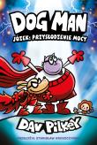 Józek: przysłodzenie mocy. Dogman. Tom 13. Autor: Dav Pilkey. Dadada.pl Okładka książki Józek: przysłodzenie mocy. Dogman. Tom 13