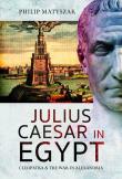 Okładka książki Julius Caesar in Egypt Cleopatra and the War in Alexandria