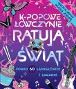 Okładka książki K-popowe łowczynie ratują świat. Ponad 60 zadań i zagadek!